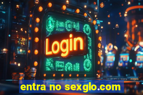 entra no sexglo.com